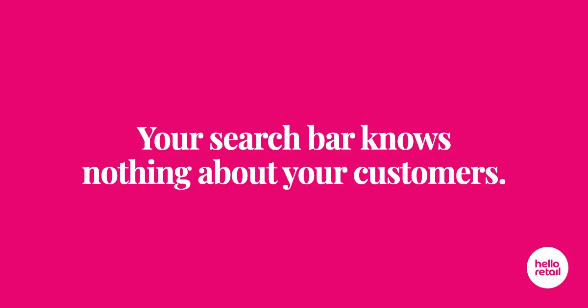 Cerise pink banner with white Playfair Display headline reading 'Your search bar knows nothing about your customers.'