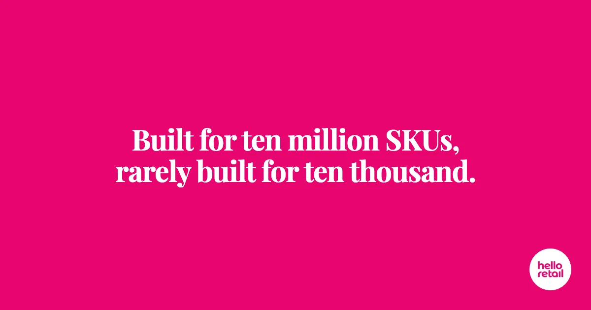 Cerise pink card with the words Built for ten million SKUs, rarely built for ten thousand.