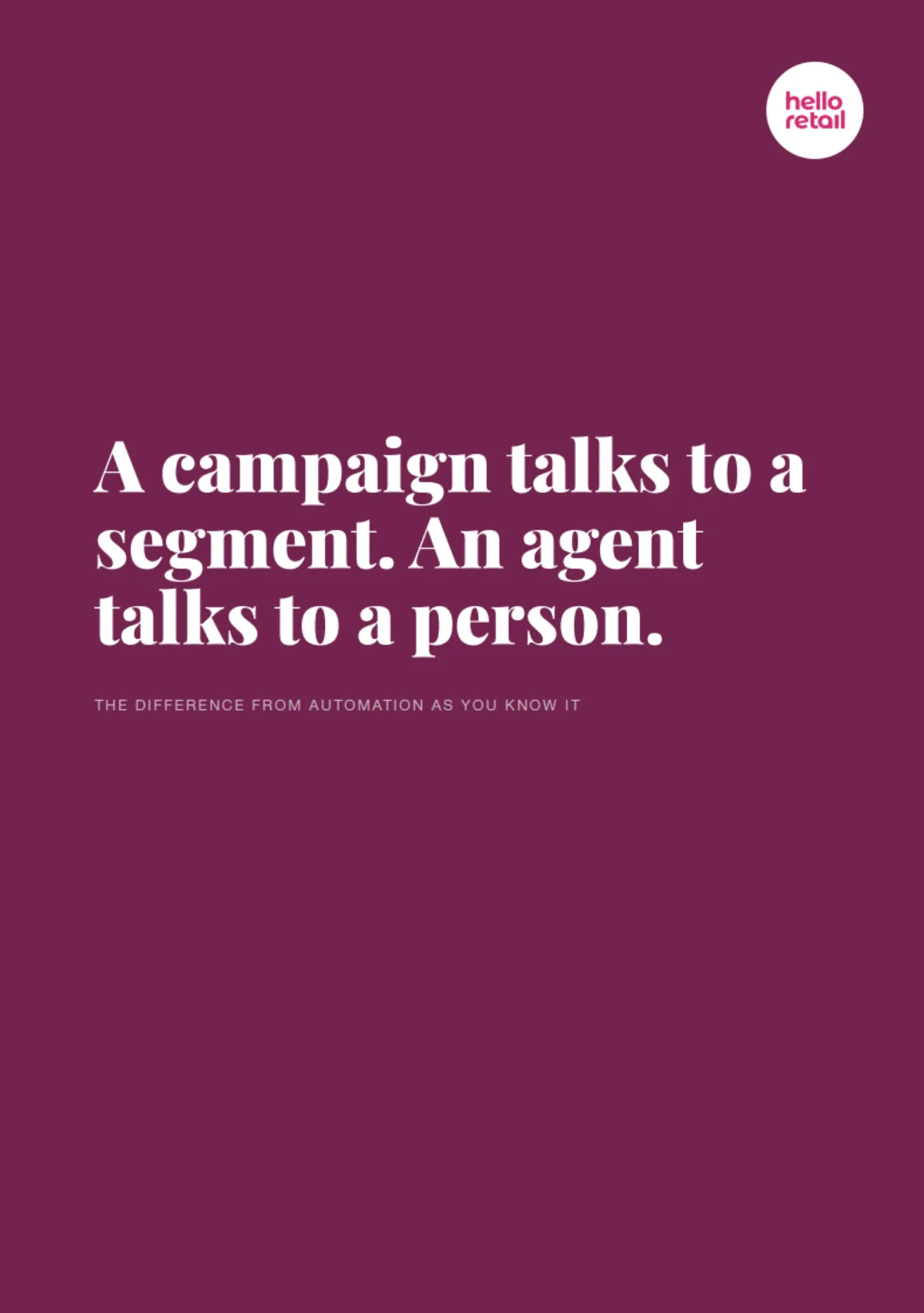 A full-page quote: a campaign talks to a segment, an agent talks to a person.