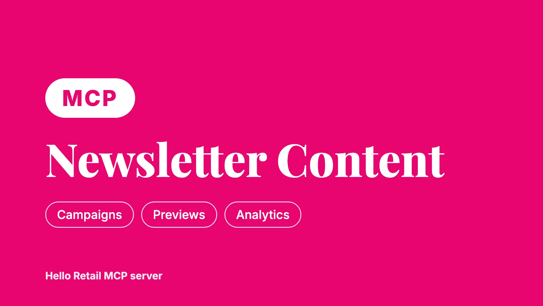 Cerise card with a white MCP badge, the headline Newsletter Content, and pills reading Campaigns, Previews, Analytics.