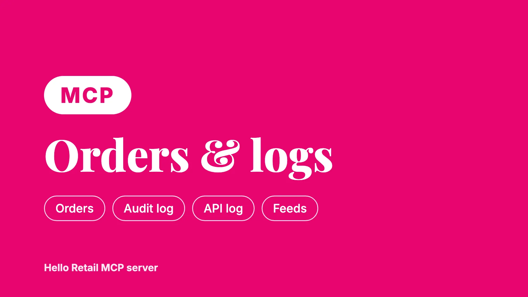 Cerise card with a white MCP badge, the headline Orders & logs, and pills reading Orders, Audit log, API log, Feeds.